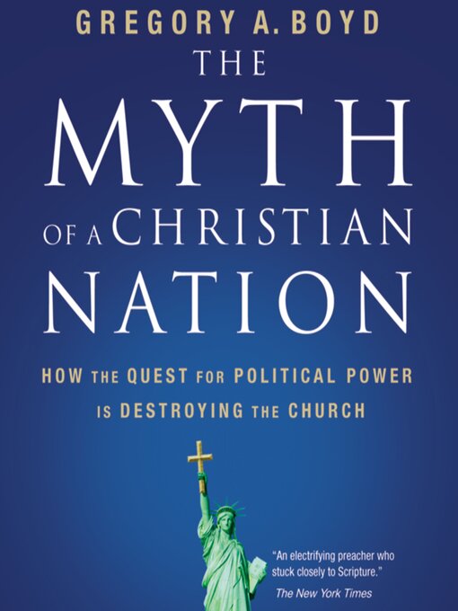 Title details for The Myth of a Christian Nation by Gregory A. Boyd - Available